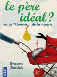 Comment devenir le père idéal ou Le théorème de la cigogne.
